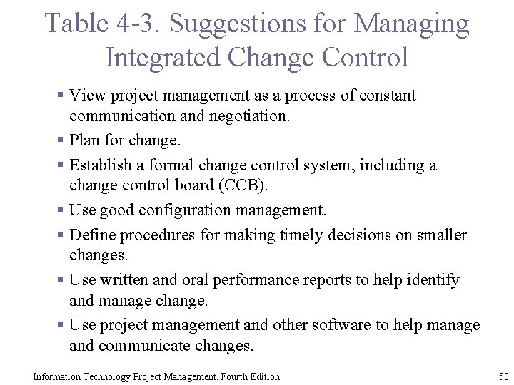 Table 4 -3. Suggestions for Managing Integrated Change Control § View project management as