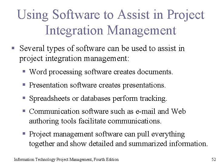 Using Software to Assist in Project Integration Management § Several types of software can