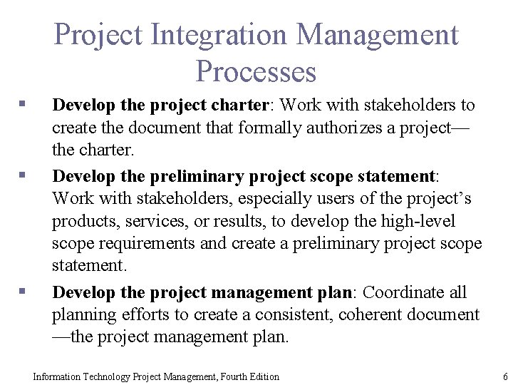 Project Integration Management Processes § § § Develop the project charter: Work with stakeholders