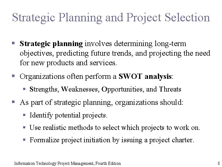 Strategic Planning and Project Selection § Strategic planning involves determining long-term objectives, predicting future
