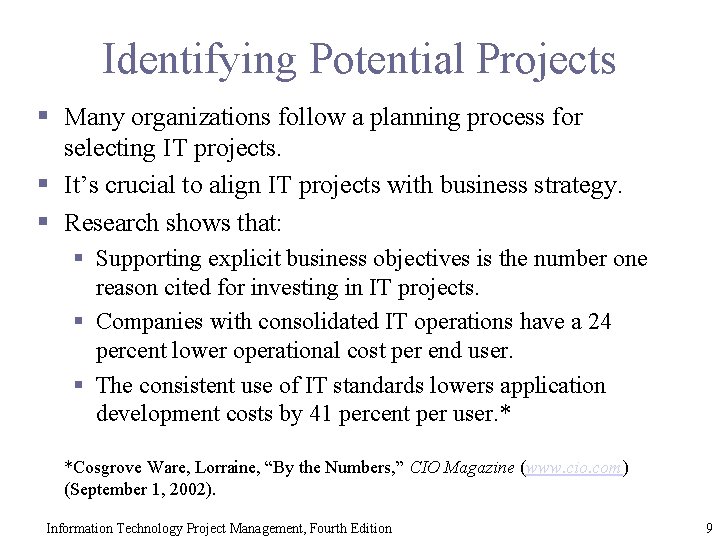 Identifying Potential Projects § Many organizations follow a planning process for selecting IT projects.