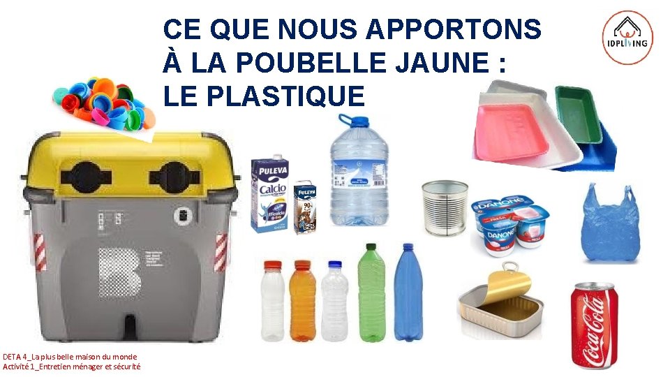 CE QUE NOUS APPORTONS À LA POUBELLE JAUNE : LE PLASTIQUE DETA 4_La plus