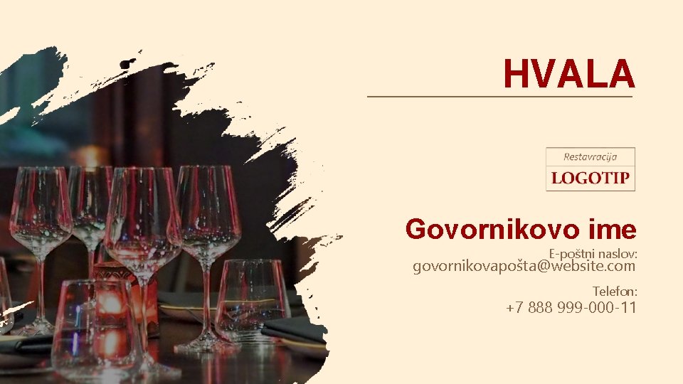 HVALA Govornikovo ime E-poštni naslov: govornikovapošta@website. com Telefon: +7 888 999 -000 -11 