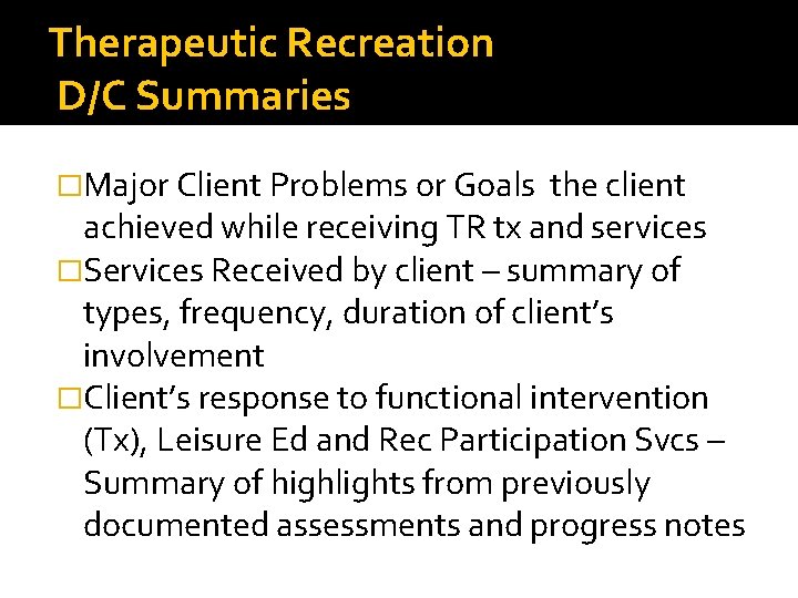 Therapeutic Recreation D/C Summaries �Major Client Problems or Goals the client achieved while receiving