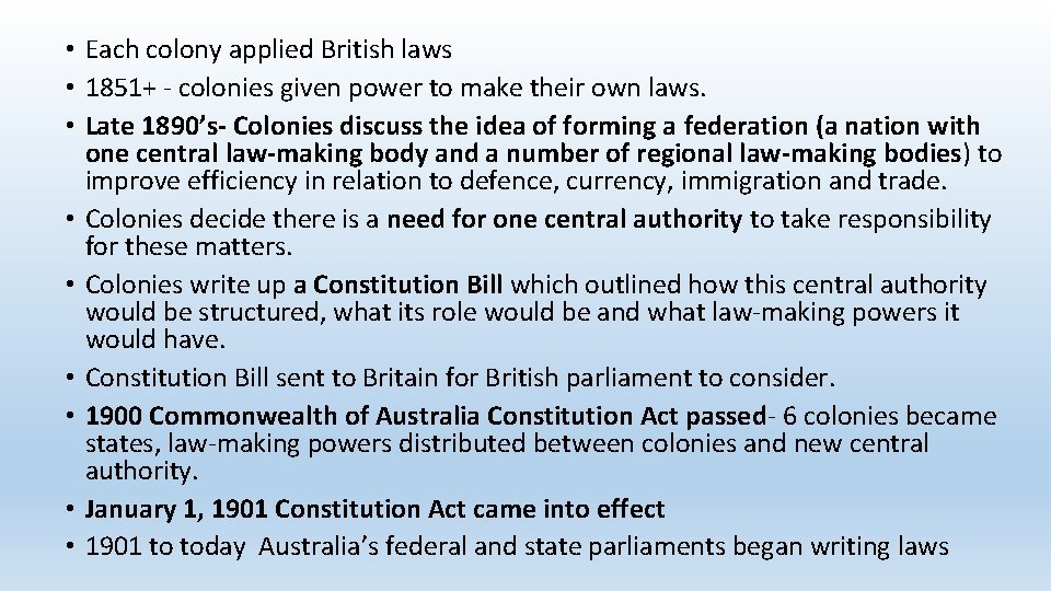  • Each colony applied British laws • 1851+ - colonies given power to