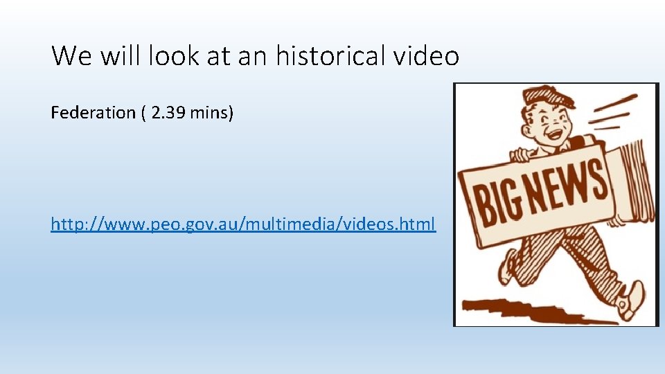 We will look at an historical video Federation ( 2. 39 mins) http: //www.