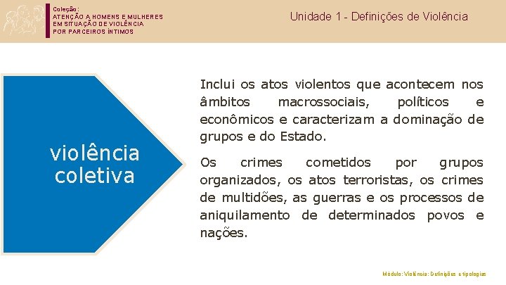 Coleção: ATENÇÃO A HOMENS E MULHERES EM SITUAÇÃO DE VIOLÊNCIA POR PARCEIROS ÍNTIMOS violência