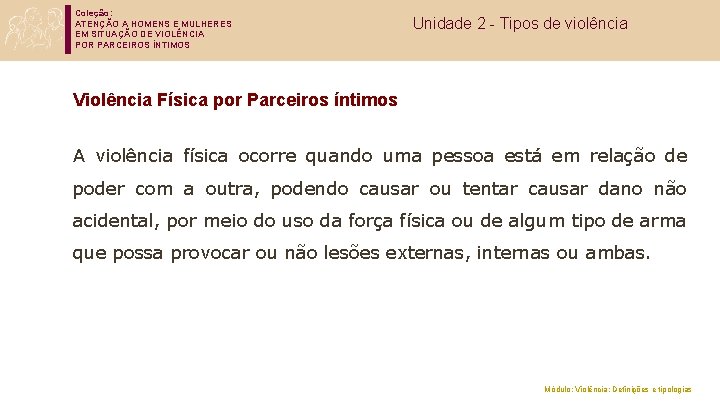 Coleção: ATENÇÃO A HOMENS E MULHERES EM SITUAÇÃO DE VIOLÊNCIA POR PARCEIROS ÍNTIMOS Unidade