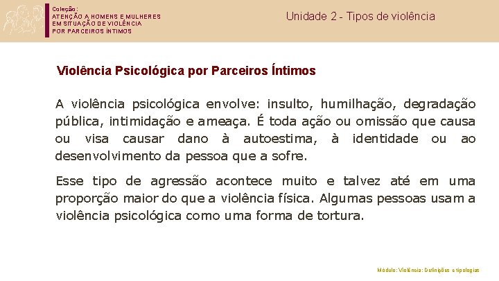 Coleção: ATENÇÃO A HOMENS E MULHERES EM SITUAÇÃO DE VIOLÊNCIA POR PARCEIROS ÍNTIMOS Unidade