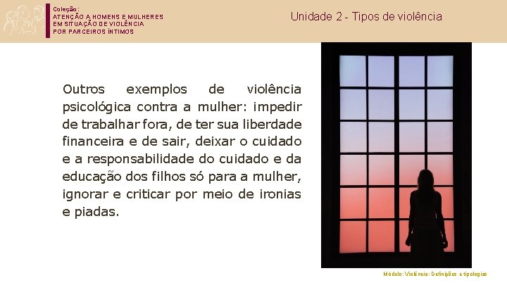 Coleção: ATENÇÃO A HOMENS E MULHERES EM SITUAÇÃO DE VIOLÊNCIA POR PARCEIROS ÍNTIMOS Unidade