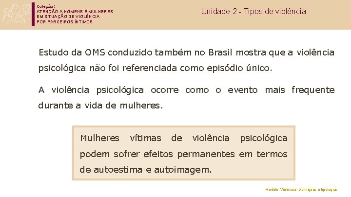 Coleção: ATENÇÃO A HOMENS E MULHERES EM SITUAÇÃO DE VIOLÊNCIA POR PARCEIROS ÍNTIMOS Unidade