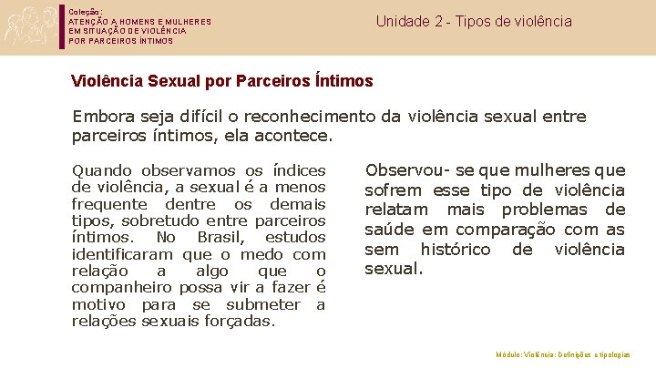 Coleção: ATENÇÃO A HOMENS E MULHERES EM SITUAÇÃO DE VIOLÊNCIA POR PARCEIROS ÍNTIMOS Unidade