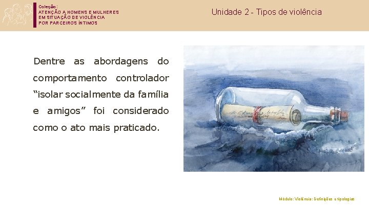 Coleção: ATENÇÃO A HOMENS E MULHERES EM SITUAÇÃO DE VIOLÊNCIA POR PARCEIROS ÍNTIMOS Dentre