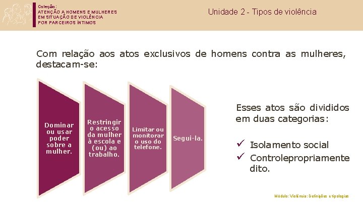 Coleção: ATENÇÃO A HOMENS E MULHERES EM SITUAÇÃO DE VIOLÊNCIA POR PARCEIROS ÍNTIMOS Unidade