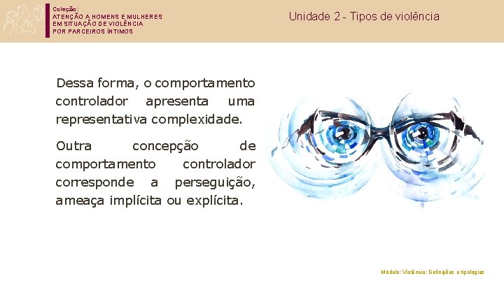 Coleção: ATENÇÃO A HOMENS E MULHERES EM SITUAÇÃO DE VIOLÊNCIA POR PARCEIROS ÍNTIMOS Unidade