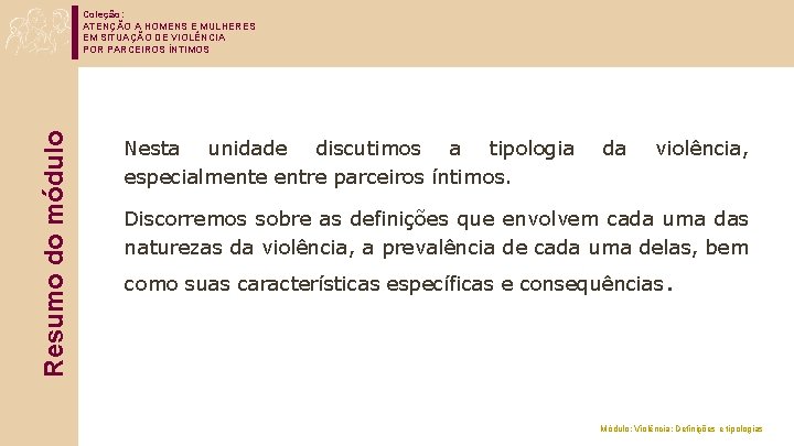 Resumo do módulo Coleção: ATENÇÃO A HOMENS E MULHERES EM SITUAÇÃO DE VIOLÊNCIA POR