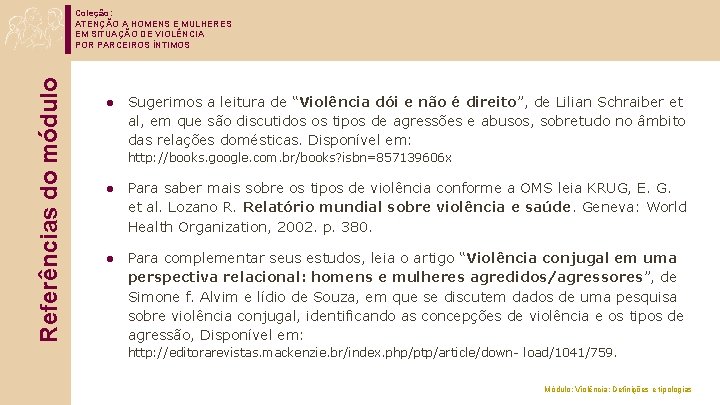 Referências do módulo Coleção: ATENÇÃO A HOMENS E MULHERES EM SITUAÇÃO DE VIOLÊNCIA POR