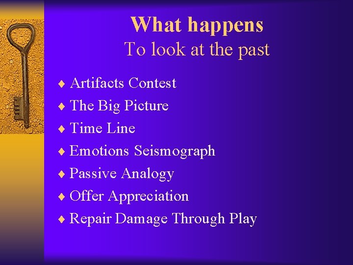 What happens To look at the past ¨ Artifacts Contest ¨ The Big Picture