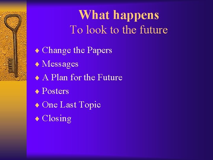 What happens To look to the future ¨ Change the Papers ¨ Messages ¨