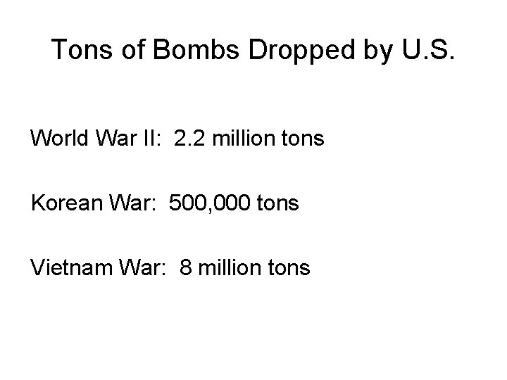 Tons of Bombs Dropped by U. S. World War II: 2. 2 million tons