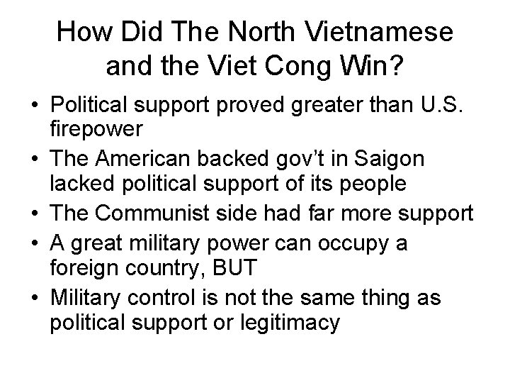 How Did The North Vietnamese and the Viet Cong Win? • Political support proved