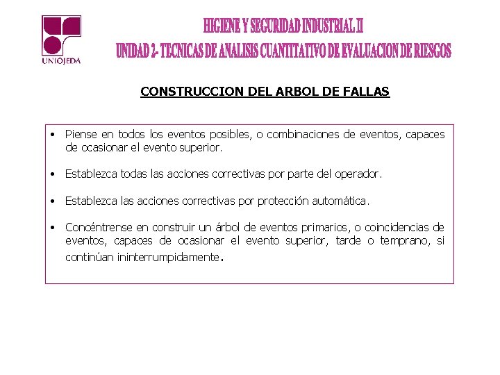 CONSTRUCCION DEL ARBOL DE FALLAS • Piense en todos los eventos posibles, o combinaciones