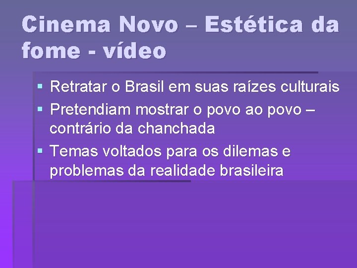 Cinema Novo – Estética da fome - vídeo § Retratar o Brasil em suas