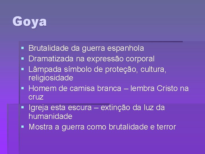 Goya § Brutalidade da guerra espanhola § Dramatizada na expressão corporal § Lâmpada símbolo