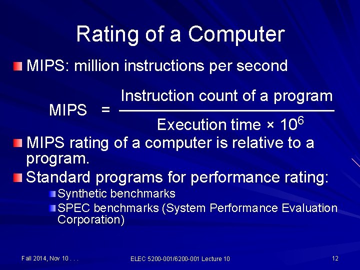 Rating of a Computer MIPS: million instructions per second Instruction count of a program