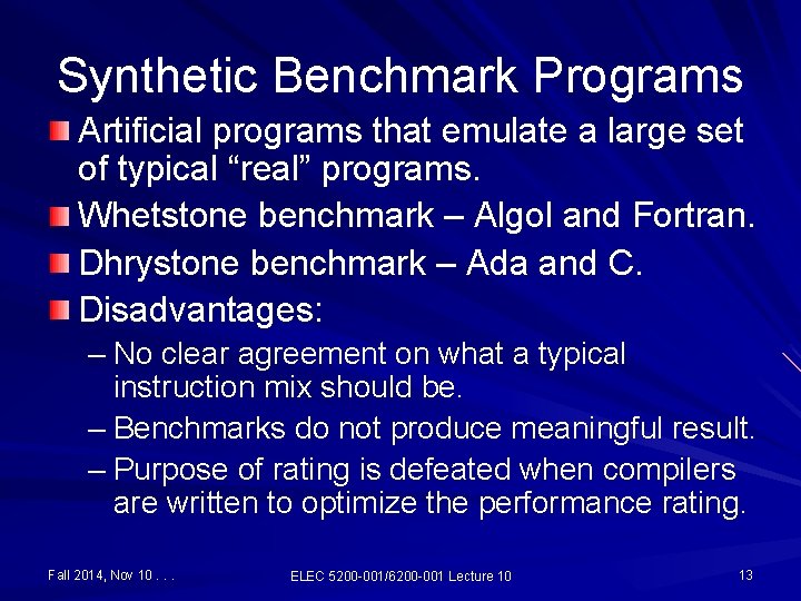 Synthetic Benchmark Programs Artificial programs that emulate a large set of typical “real” programs.