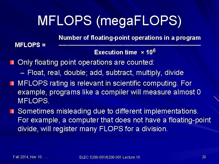 MFLOPS (mega. FLOPS) MFLOPS = Number of floating-point operations in a program ───────────────── Execution
