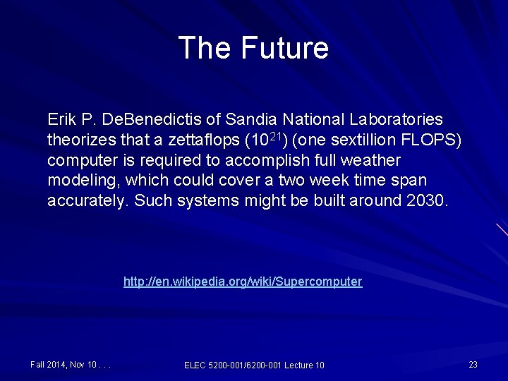 The Future Erik P. De. Benedictis of Sandia National Laboratories theorizes that a zettaflops
