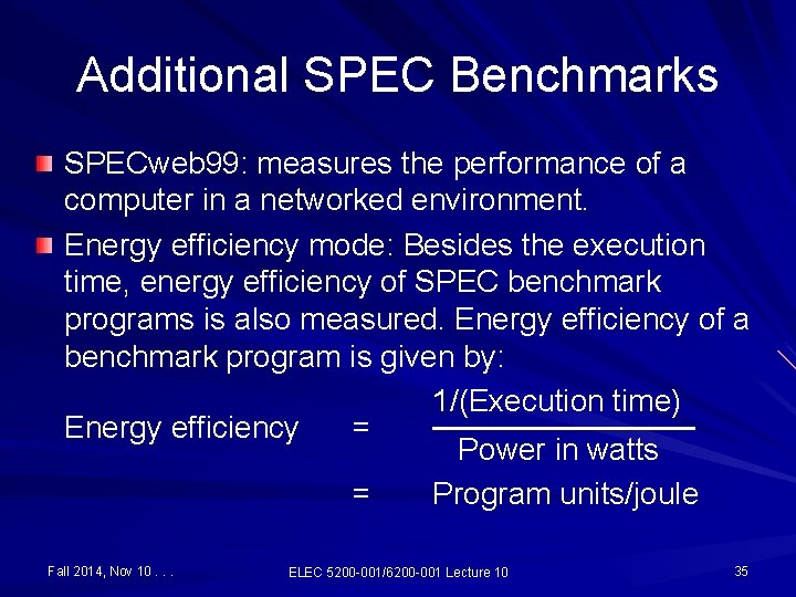 Additional SPEC Benchmarks SPECweb 99: measures the performance of a computer in a networked