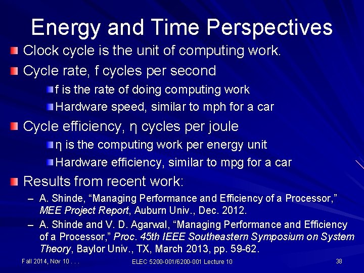 Energy and Time Perspectives Clock cycle is the unit of computing work. Cycle rate,