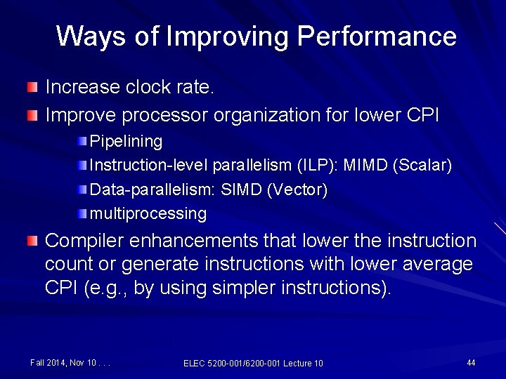Ways of Improving Performance Increase clock rate. Improve processor organization for lower CPI Pipelining