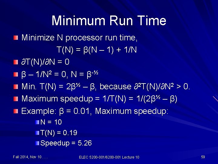 Minimum Run Time Minimize N processor run time, T(N) = β(N – 1) +