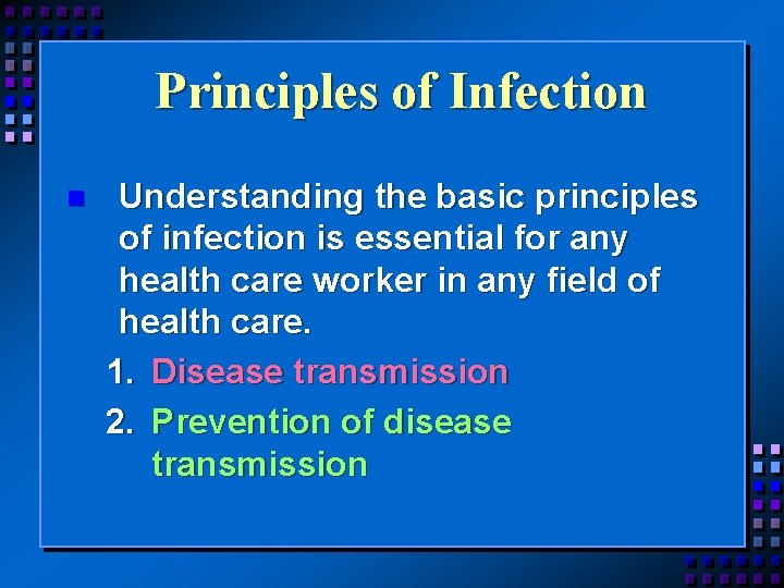 Principles of Infection n Understanding the basic principles of infection is essential for any