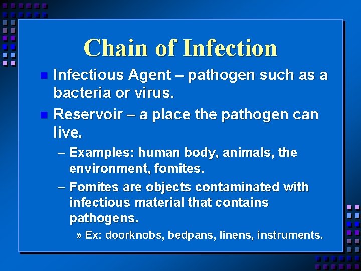 Chain of Infection Infectious Agent – pathogen such as a bacteria or virus. n