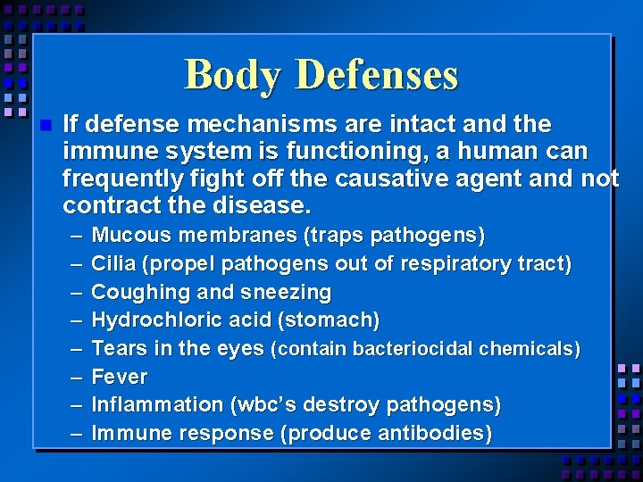 Body Defenses n If defense mechanisms are intact and the immune system is functioning,