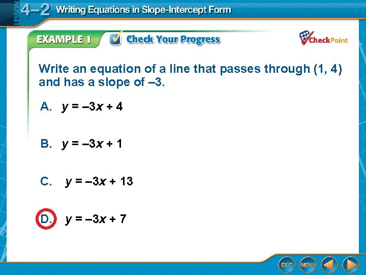 Write an equation of a line that passes through (1, 4) and has a