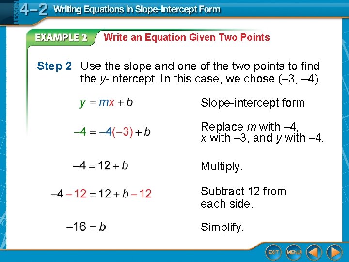 Write an Equation Given Two Points Step 2 Use the slope and one of