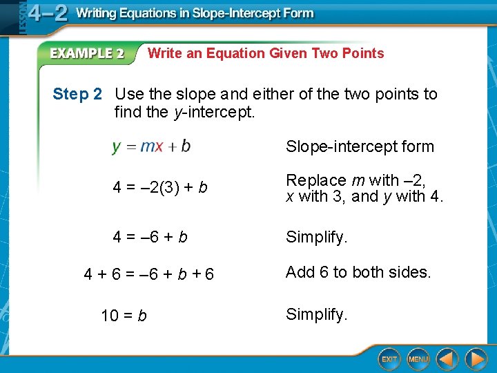 Write an Equation Given Two Points Step 2 Use the slope and either of