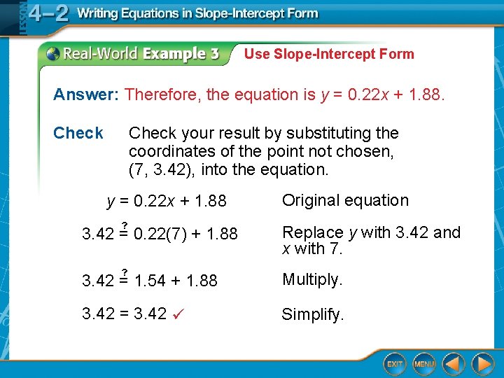 Use Slope-Intercept Form Answer: Therefore, the equation is y = 0. 22 x +