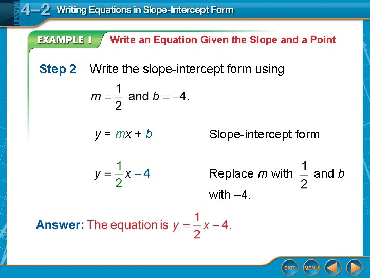 Write an Equation Given the Slope and a Point Step 2 Write the slope-intercept