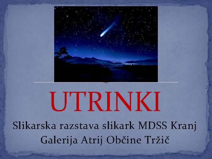 UTRINKI Slikarska razstava slikark MDSS Kranj Galerija Atrij Občine Tržič 