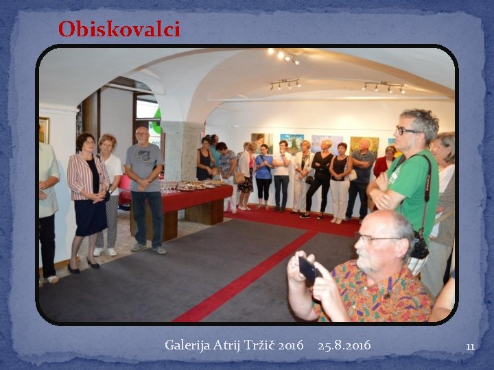 Obiskovalci Galerija Atrij Tržič 2016 25. 8. 2016 11 