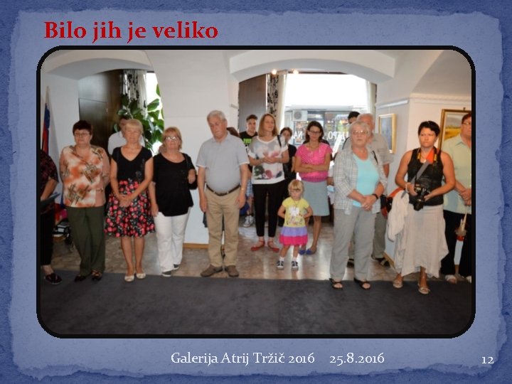 Bilo jih je veliko Galerija Atrij Tržič 2016 25. 8. 2016 12 