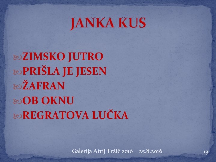 JANKA KUS ZIMSKO JUTRO PRIŠLA JE JESEN ŽAFRAN OB OKNU REGRATOVA LUČKA Galerija Atrij