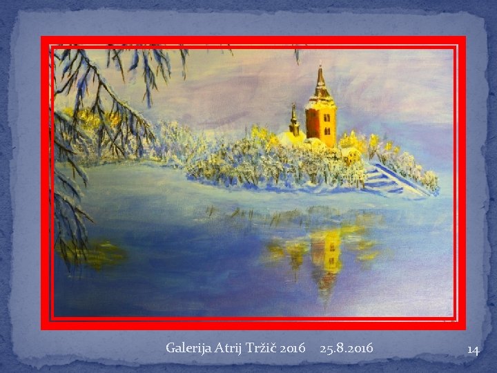 Galerija Atrij Tržič 2016 25. 8. 2016 14 