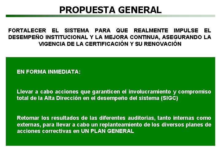 PROPUESTA GENERAL FORTALECER EL SISTEMA PARA QUE REALMENTE IMPULSE EL DESEMPEÑO INSTITUCIONAL Y LA